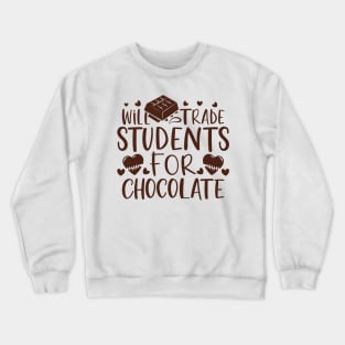 Will Trade Students For Chocolate Crewneck Sweatshirt